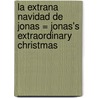 La Extrana Navidad de Jonas = Jonas's Extraordinary Christmas door Francois Sautereau