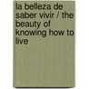 La belleza de saber vivir / The Beauty of Knowing How to Live door Barbara Palacios