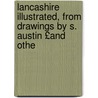 Lancashire Illustrated, from Drawings by S. Austin £And Othe door William Henry Pyne