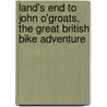 Land's End To John O'Groats, The Great British Bike Adventure door Phil Horsley