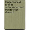 Langenscheidt Großes Schulwörterbuch Französisch - Deutsch door Onbekend