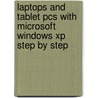 Laptops And Tablet Pcs With Microsoft Windows Xp Step By Step door Ravipal Soin
