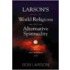 Larson's Book of World Religions and Alternative Spirituality