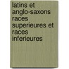 Latins Et Anglo-Saxons Races Superieures Et Races Inferieures by Napoleone Colajanni