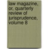 Law Magazine, Or, Quarterly Review Of Jurisprudence, Volume 8 door Onbekend