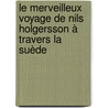 Le merveilleux voyage de Nils Holgersson à travers la Suède by Selma Lagerl�F