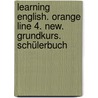 Learning English. Orange Line 4. New. Grundkurs. Schülerbuch door Onbekend