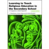 Learning To Teach Religious Education In The Secondary School door Andrew Wright