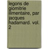Legons de Giomitrie Ilimentaire, Par Jacques Hadamard. Vol. 2 by Jacques Hadamard