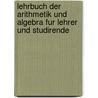 Lehrbuch Der Arithmetik Und Algebra Fur Lehrer Und Studirende door Ernst Schroder