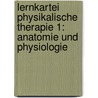 Lernkartei Physikalische Therapie 1: Anatomie und Physiologie by Martina Kasper