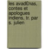 Les Avad£nas, Contes Et Apologues Indiens, Tr. Par S. Julien door . Avadanas