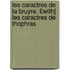 Les Caractres de La Bruyre. £With] Les Caractres de Thophras