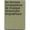 Les Femmes Compositeurs De Musique. Dictionnaire Biographique by Ebel Otto