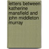 Letters Between Katherine Mansfield and John Middleton Murray door Katherine Mansfield
