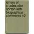 Letters Of Charles Eliot Norton With Biographical Comments V2