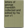 Letters Of George Meredith Collected And Edited By His Son V1 door George Meredith