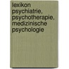 Lexikon Psychiatrie, Psychotherapie, Medizinische Psychologie door Onbekend