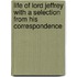 Life Of Lord Jeffrey With A Selection From His Correspondence