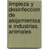 Limpieza y Desinfeccion de Alojamientos E Industrias Animales