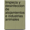 Limpieza y Desinfeccion de Alojamientos E Industrias Animales by D. Strauch