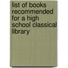 List Of Books Recommended For A High School Classical Library by Club Michigan School