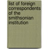 List Of Foreign Correspondents Of The Smithsonian Institution door Smithsonian Institution