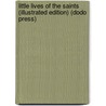 Little Lives Of The Saints (Illustrated Edition) (Dodo Press) door Percy Dearmer