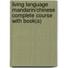 Living Language Mandarin/Chinese Complete Course with Book(s) door Living Language