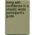 Living with Confidence in a Chaotic World Participant's Guide