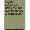 Logistic Regression Using the Sas System Theory & Application by Paul David Allison