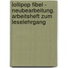 LolliPop Fibel - Neubearbeitung. Arbeitsheft zum Leselehrgang door Onbekend