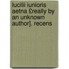 Lucilii Iunioris Aetna £Really by an Unknown Author]. Recens by Etna