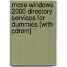 Mcse Windows 2000 Directory Services For Dummies [with Cdrom] door Marcia Loughry