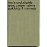 Mac's Pocket Guide Grand Canyon National Park Birds & Mammals door Stephen R. Whitney