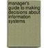 Manager's Guide To Making Decisions About Information Systems