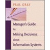 Manager's Guide To Making Decisions About Information Systems by Paul Gray