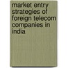 Market Entry strategies of foreign Telecom Companies in India door Kiruba J.B. Levi