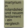 Martyrium in Rolandslied und Neuem Testament  - Ein Vergleich door Markus Mehlig