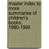 Master Index to More Summaries of Children's Books, 1980-1990 door Eloise S. Pettus