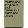 Masters And Servants In English Renaissance Drama And Culture door Mark Thornton Burnett