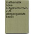 Mathematik   Neue Aufgabenformen. 7.-9. Jahrgangsstufe Band I