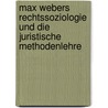 Max Webers Rechtssoziologie Und Die Juristische Methodenlehre by Jens Petersen
