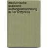 Medizinische Assistenz. Leistungsabrechnung in der Arztpraxis door Onbekend