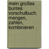 Mein großes buntes Vorschulbuch. Mengen, Zahlen, Kombinieren door Anni Pohl