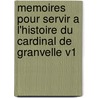 Memoires Pour Servir A L'Histoire Du Cardinal De Granvelle V1 by Prosper Leveque