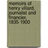 Memoirs Of Henry Villard, Journalist And Financier, 1835-1900