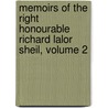 Memoirs Of The Right Honourable Richard Lalor Sheil, Volume 2 door William Torrens McCullagh Torrens
