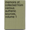 Memoirs Of, Collected From Various Authenic Sources, Volume 1 door James Ii
