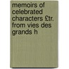 Memoirs of Celebrated Characters £Tr. from Vies Des Grands H by Lamartine Alphonse Marie